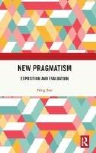 New Pragmatism: Exposition and Evaluation