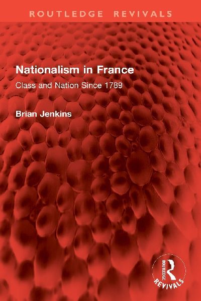Nationalism in France: Class and Nation Since 1789