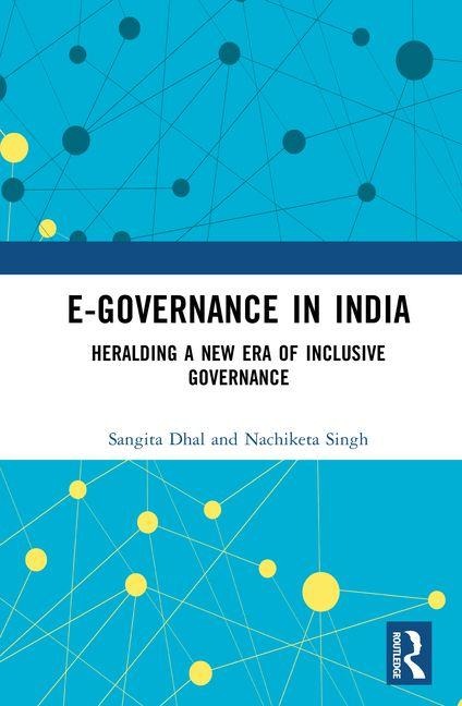 E-Governance in India: Heralding A New Era of Inclusive Governance