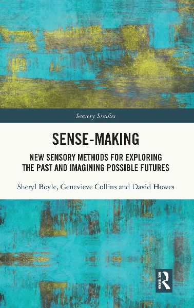 Sense-Making: New Sensory Methods for Exploring the Past and Imagining Possible Futures
