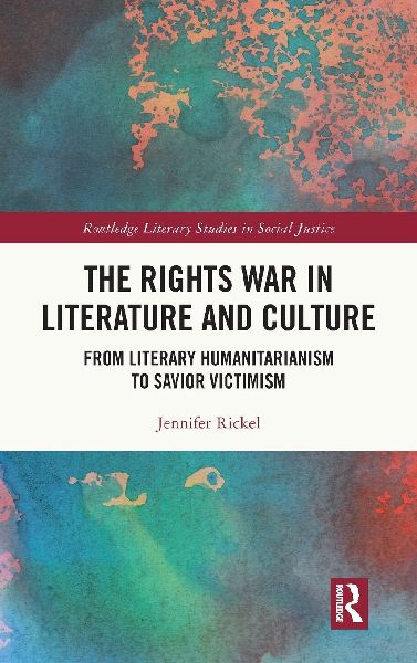 The Rights War in Literature and Culture: From Literary Humanitarianism to Savior Victimism