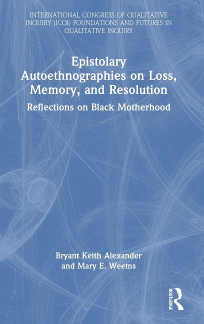 Epistolary Autoethnographies on Loss, Memory, and Resolution: Reflections on Black Motherhood