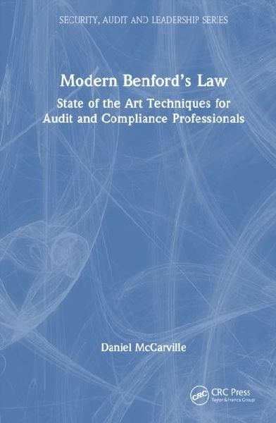 Modern Benfords Law: State of the Art Techniques for Audit and Compliance Professionals