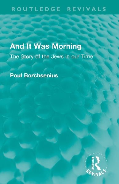 And It Was Morning: The Story of the Jews in our Time