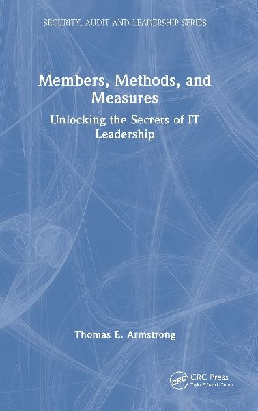 Members, Methods, and Measures: Unlocking the Secrets of IT Leadership
