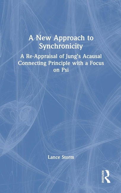 A New Approach to Synchronicity: A Re-Appraisal of Jungs Acausal Connecting Principle with a Focus on Psi