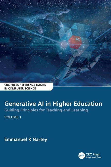 Generative AI in Higher Education: Guiding Principles for Teaching and Learning: Volume 1