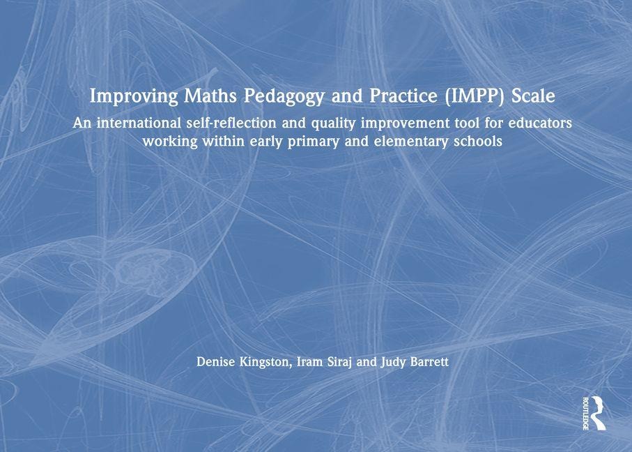 Improving Maths Pedagogy and Practice (IMPP) Scale: An international self-reflection and quality improvement tool for educators working within early primary and elementary schools