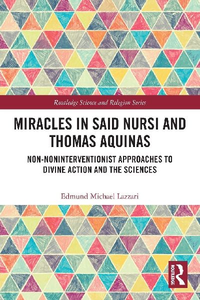 Miracles in Said Nursi and Thomas Aquinas: Non-Noninterventionist Approaches to Divine Action and the Sciences