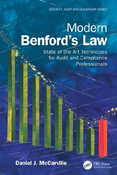 Modern Benfords Law: State of the Art Techniques for Audit and Compliance Professionals