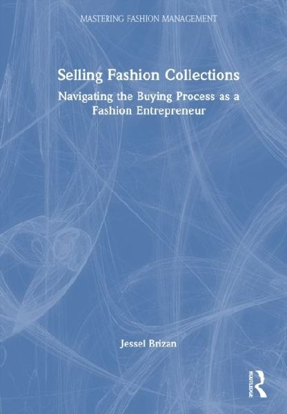 Selling Fashion Collections: Navigating the Buying Process as a Fashion Entrepreneur
