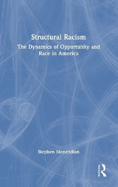 Structural Racism: The Dynamics of Opportunity and Race in America