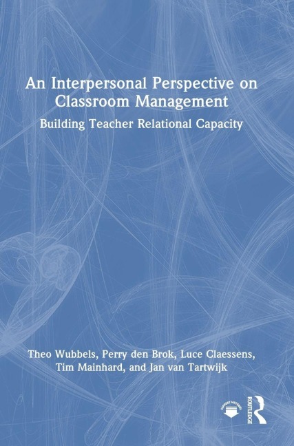 An Interpersonal Perspective on Classroom Management: Building Teacher Relational Capacity