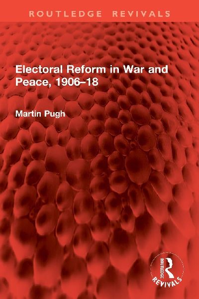 Electoral Reform in War and Peace, 1906-18