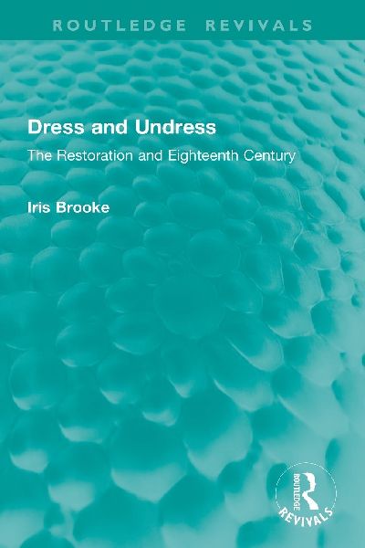 Dress and Undress: The Restoration and Eighteenth Century