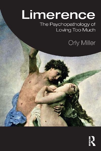 Limerence: The Psychopathology of Loving Too Much