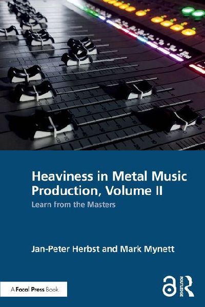 Heaviness in Metal Music Production, Volume II: Learn from the Masters