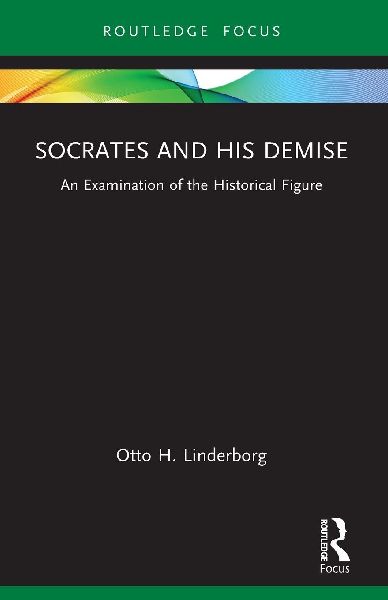 Socrates and his Demise: An Examination of the Historical Figure