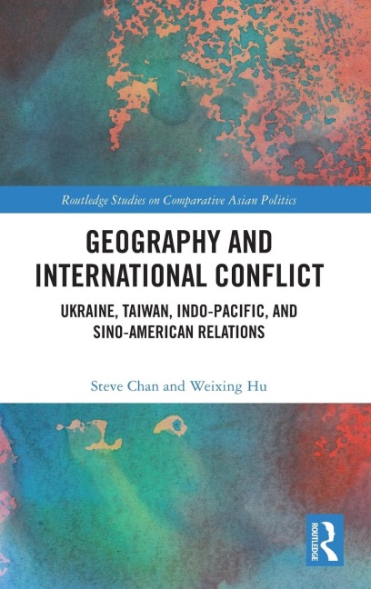 Geography and International Conflict: Ukraine, Taiwan, Indo-Pacific, and Sino-American Relations