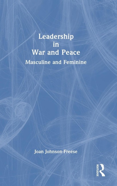 Leadership in War and Peace: Masculine and Feminine