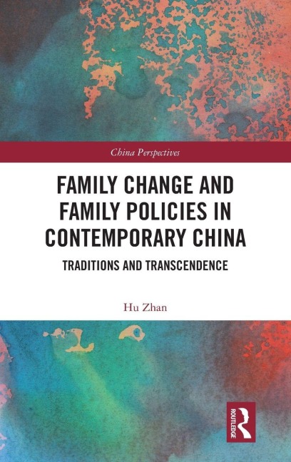 Family Change and Family Policies in Contemporary China: Traditions and Transcendence