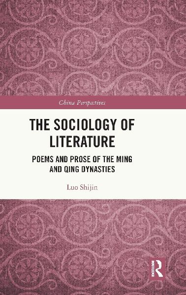 The Sociology of Literature: Poems and Prose of the Ming and Qing Dynasties
