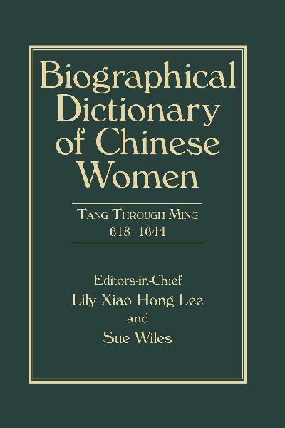 Biographical Dictionary of Chinese Women, Volume II: Tang Through Ming 618 - 1644