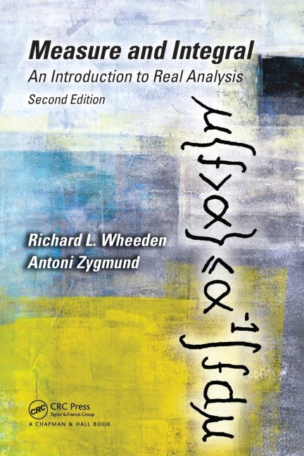 Measure and Integral: An Introduction to Real Analysis, Second Edition