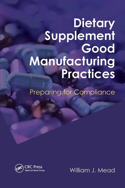 Dietary Supplement Good Manufacturing Practices: Preparing for Compliance