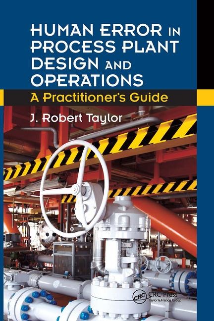 Human Error in Process Plant Design and Operations: A Practitioner's Guide