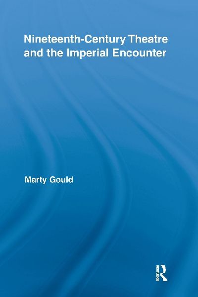 Nineteenth-Century Theatre and the Imperial Encounter