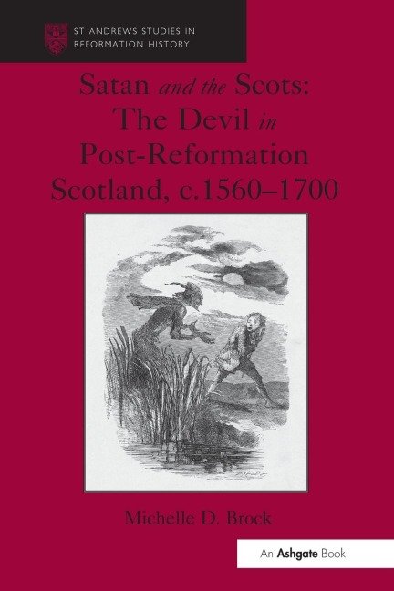 Satan and the Scots: The Devil in Post-Reformation Scotland, c.1560-1700