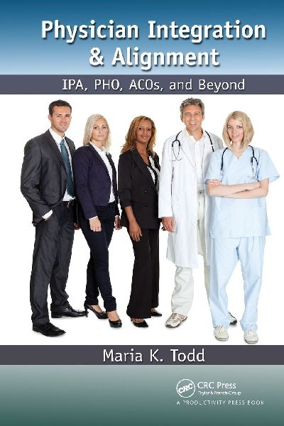 Physician Integration & Alignment: Ipa, Pho, Acos, and Beyond