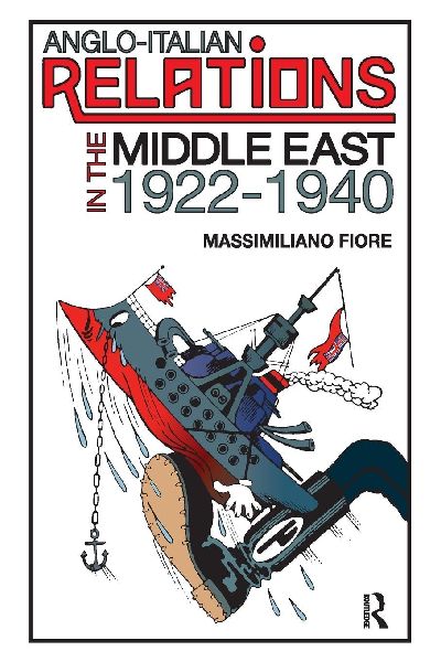 Anglo-Italian Relations in the Middle East, 1922-1940