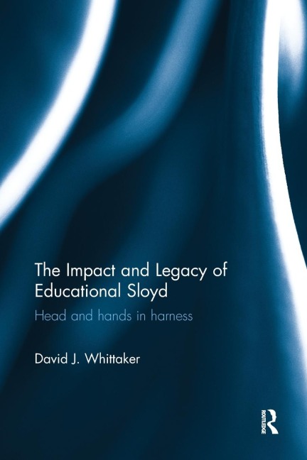 The Impact and Legacy of Educational Sloyd: Head and hands in harness