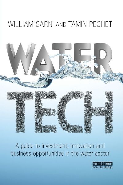 Water Tech: A Guide to Investment, Innovation and Business Opportunities in the Water Sector