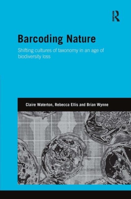 Barcoding Nature: Shifting Cultures of Taxonomy in an Age of Biodiversity Loss