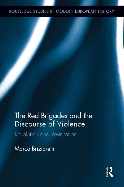 The Red Brigades and the Discourse of Violence: Revolution and Restoration