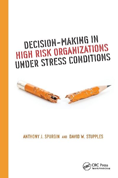Decision-Making in High Risk Organizations Under Stress Conditions