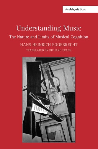 Understanding Music The Nature and Limits of Musical Cognition