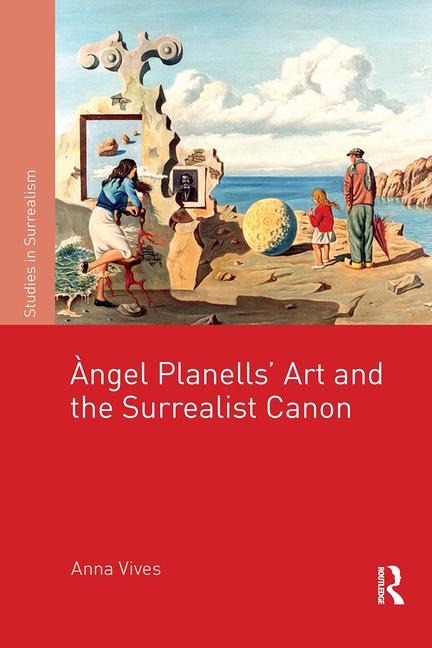 Àngel Planells Art and the Surrealist Canon