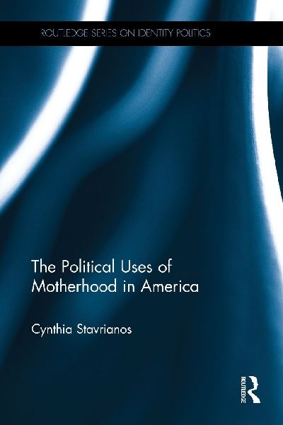The Political Uses of Motherhood in America