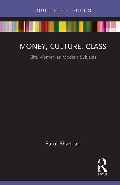 Money, Culture, Class: Elite Women as Modern Subjects