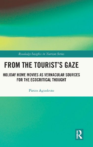 From the Tourist's Gaze: Holiday Home Movies as Vernacular Sources for the Ecocritical Thought