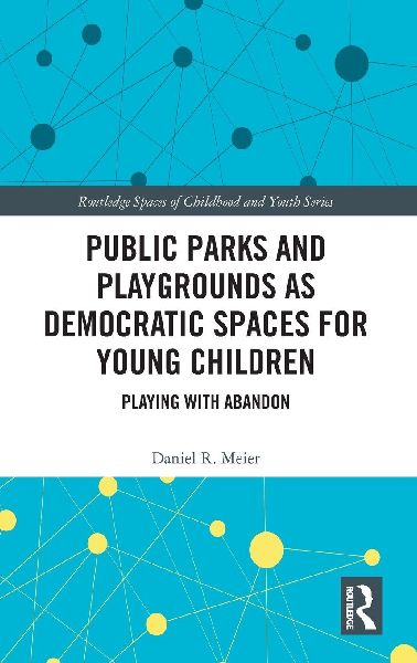 Public Parks and Playgrounds as Democratic Spaces for Young Children: Playing with Abandon