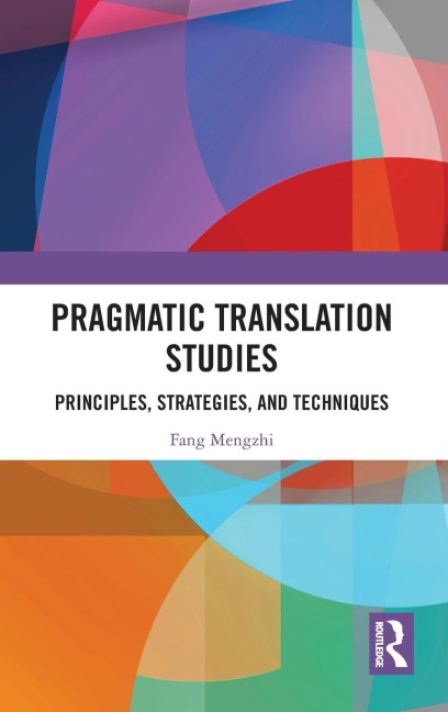 Pragmatic Translation Studies: Principles, Strategies, and Techniques
