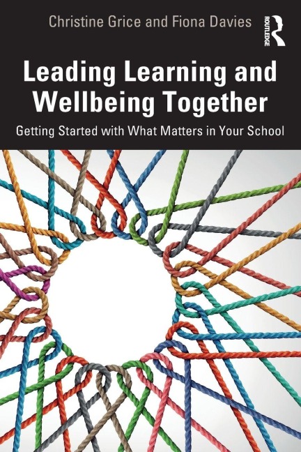 Leading Learning and Wellbeing Together: Getting Started with What Matters in Your School