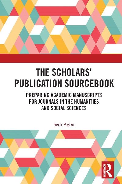 The Scholars' Publication Sourcebook: Preparing Academic Manuscripts for Journals in the Humanities and Social Sciences