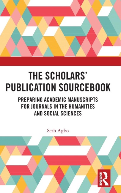 The Scholars' Publication Sourcebook: Preparing Academic Manuscripts for Journals in the Humanities and Social Sciences