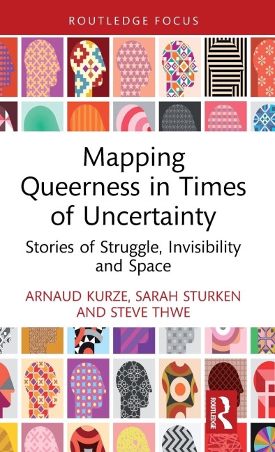Mapping Queerness in Times of Uncertainty: Stories of Struggle, Invisibility and Space